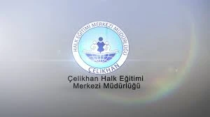 Çelikhan Halk Eğitimi Merkezi Çelikhan Halk Eğitimi Merkezi