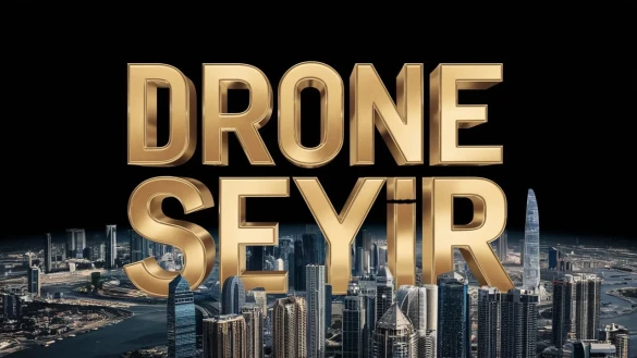 Drone Seyir | Havadan Çekim Hizmetleri Drone Seyir | Havadan Çekim Hizmetleri