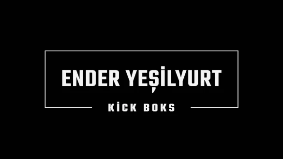 Ender Yeşilyurt Kick Boks Ender Yeşilyurt Kick Boks