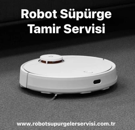 Robot Süpürge Servisi Robot Süpürge Servisi