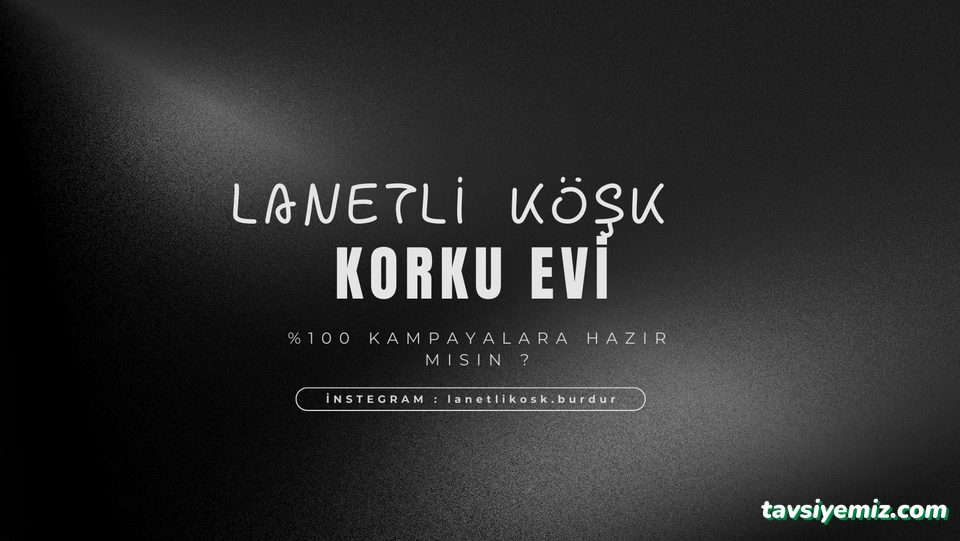 Burdur Korku Evi (Lanetli Köşk)