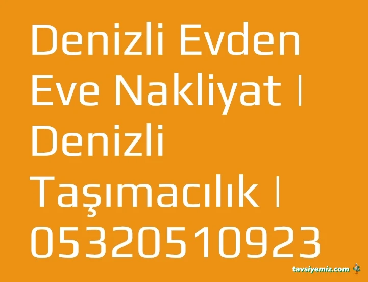 Denizli Evden Eve Nakliyat