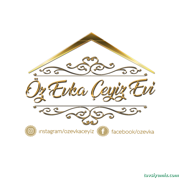 Öz Evka Çeyiz Evi Öz Evka Çeyiz Evi